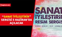 “Sanat İyileştirir” sergisi 5 Haziran’da açılacak