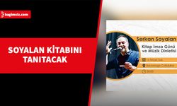 Soyalan’ın, kitap imza ve müzik dinletisi etkinliği yapılacak