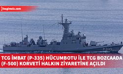 TCG İmbat (P-335) Hücumbotu ile TCG Bozcaada (F-500) Korveti halkın ziyaretine açıldı