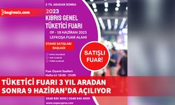 “Kıbrıs Genel Tüketici Fuarı, 9 – 18 Haziran tarihleri arasında Fuar Alanında yer alacak