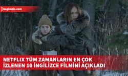 Netflix tüm zamanların en çok izlenen 10 İngilizce filmini açıkladı