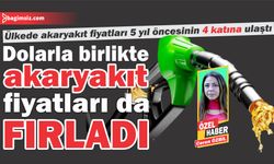 Dolarla birlikte akaryakıt fiyatları da fırladı