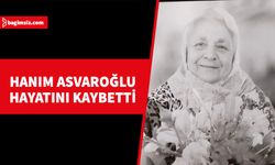 Hanım Asvaroğlu yaşamını yitirdi