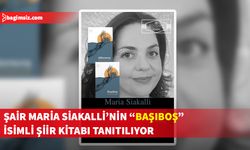 Maria Siakalli'nin "Başıboş" isimli iki dilli şiir kitabı okuruyla buluşacak