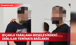 Birbirilerini bıçakla yaralayan zanlılar tutuksuz yargılanacak