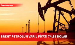 Brent petrolün varili, uluslararası piyasalarda 74,89 dolardan işlem görüyor