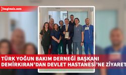 Türk Yoğun Bakım Derneği Başkanı Demirkıran, Dr. Burhan Nalbantoğlu Devlet Hastanesi’ni ziyaret etti