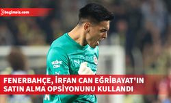 Fenerbahçe, İrfan Can Eğribayat'ın satın alma opsiyonunu kullandı