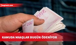 Kamu çalışanları Kurban Bayramı öncesi maaş ve maaş nitelikli ödemelerini bugün alıyor