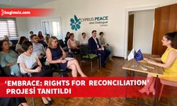 ‘EMBRACE: Rights for Reconciliation’ projesi tanıtıldı