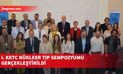 KKTC Nükleer Tıp Sempozyumu” Türkiye, Almanya, Azerbaycan ve KKTC’den uzmanları bir araya getirdi