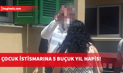 Çocuk istismarcısı akraba 5 buçuk yıl hapis yatacak