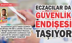 ​​​​​​​“Eczacıların can güvenliği yok”