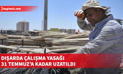 12.00–16.00 saatleri arasında dışarıda çalışma yasağı uygulanacak