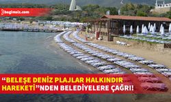 “Beleşe Deniz Plajlar Halkındır Hareketi”, halkın plajlardaki hakkının korunması yönünde belediyelere  çağrı yaptı