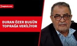 Özer bugün son yolculuğuna uğurlanıyor