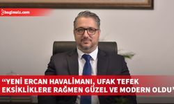 Girne Belediye Başkanı Şenkul, Yeni Ercan Havalimanı'nın modern ve güzel yapıldığını kaydetti