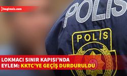 Lokmacı Sınır Kapısı'ndaki eylem nedeniyle Güney Kıbrıs'tan KKTC'ye geçişler durdu