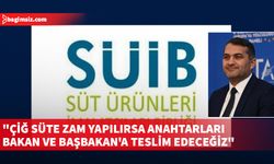 SÜİB: Çiğ süte zam yapılırsa fabrikaları kapatıp anahtarları teslim edeceğiz