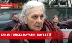 Tiyatro ve sinema sanatçısı Tanju Tuncel hayatını kaybetti