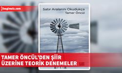 Tamer Öncül'ün şiir üzerine denemelerinin yer aldığı "Satır Aralarını Okudukça" çıktı