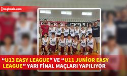 U13 Easy League” ve “U11 Junior Easy League” de yarı final karşılaşmaları yapılacak