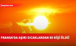 Aşırı sıcaklara bağlı can kaybı sayısında artış kaydedilmesi öngörülüyor