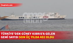 Türkiye’den Güney Kıbrıs’a demirleyen gemi sayısının arttığı bildirildi