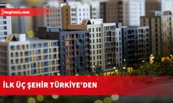 Dünyada konut fiyatlarının en çok arttığı üç şehir Ankara, İzmir ve İstanbul oldu