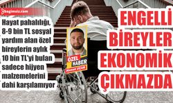 Hayat pahalılığı, 8-9 bin TL sosyal yardım alan özel bireylerin aylık 10 bin TL’yi bulan sadece hijyen malzemelerini dahi karşılamıyor