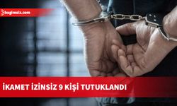 Ülke genelinde yapılan denetimlerde ikamet izinsiz 9 kişi tespit edildi