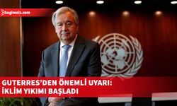 Guterres, mevcut aşırı hava olaylarının dünyanın her köşesini etkilediğini ifade etti