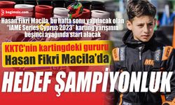 KKTC’nin kartingdeki gururu Hasan Fikri Macila, bu hafta sonu yapılacak olan  “IAME Series Cyprus 2023” karting yarışının beşinci ayağında start alacak