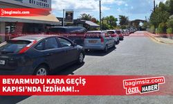 Beyarmudu Kara Geçiş Kapısı’ndaki karşılıklı geçişler eziyete dönüştü