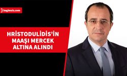 Hristodulidis’in 2013-2018 yıllarında görev yaptığı esnada aldığı maaş ve ödenekler inceleniyor