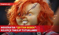 Chucky bebeğe Meksika'da kelepçe vuruldu