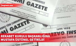 Bakanlar Kurulu, Rekabet Kurulu Başkanlığına Mustafa Üstünel’in atanmasına karar verdi