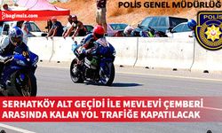 Yarın motosiklet drag yarışı nedeniyle çift yönlü araç trafiğine kapatılacak