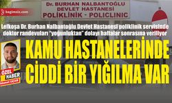 Lefkoşa Dr. Burhan Nalbantoğlu Devlet Hastanesi poliklinik servisinde doktor randevuları “yoğunluktan” dolayı haftalar sonrasına veriliyor