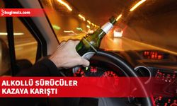 Ülkede dün meydana gelen iki trafik kazasına alkollü sürücüler karıştı