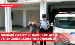 Korkuteli’nde kaldığı odadaki kıyafet ve havluları yakan zanlının 30 gün süreyle cezaevine gönderilmesine emir verildi