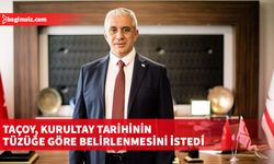 UBP Milletvekili Taçoy,  “UBP’de kurultay tarihi bir an evvel belirlenmelidir” dedi