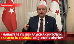 Cumhurbaşkanı Tatar, Maraş açılımının 3’üncü yıl dönümüyle ilgili konuştu