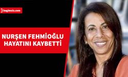 Nurşen Fehmioğlu, yarın son yolculuğuna uğurlanacak