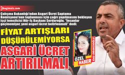 Fiyat artışları düşürülemiyorsa asgari ücret artırılmalı