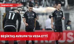 Beşiktaş'ın bu sezon Avrupa yolculuğu sona erdi