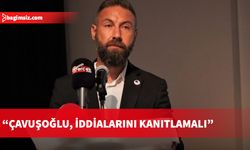 Maviş: Çavuşoğlu, iddialarını kanıtlamalı