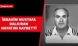 İbrahim Mustafa Dalkıran yaşamını yitirdi