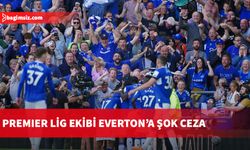 Everton'un kural ihlali nedeniyle 10 puanı silindi