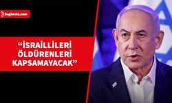 Netanyahu: Esir takası İsraillileri öldürenleri kapsamayacak